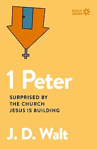 1 Peter : Surprised by the Church Jesus is Building
