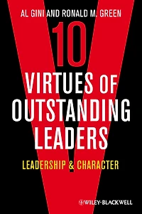 10 Virtues of Outstanding Leaders : Leadership and Character