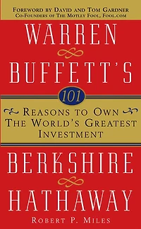 101 Reasons to Own the World's Greatest Investment : Warren Buffett's Berkshire Hathaway