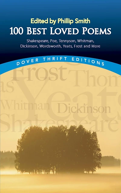100 Best-Loved Poems : Shakespeare, Poe, Tennyson, Whitman, Dickinson, Wordsworth, Yeats, Frost and More