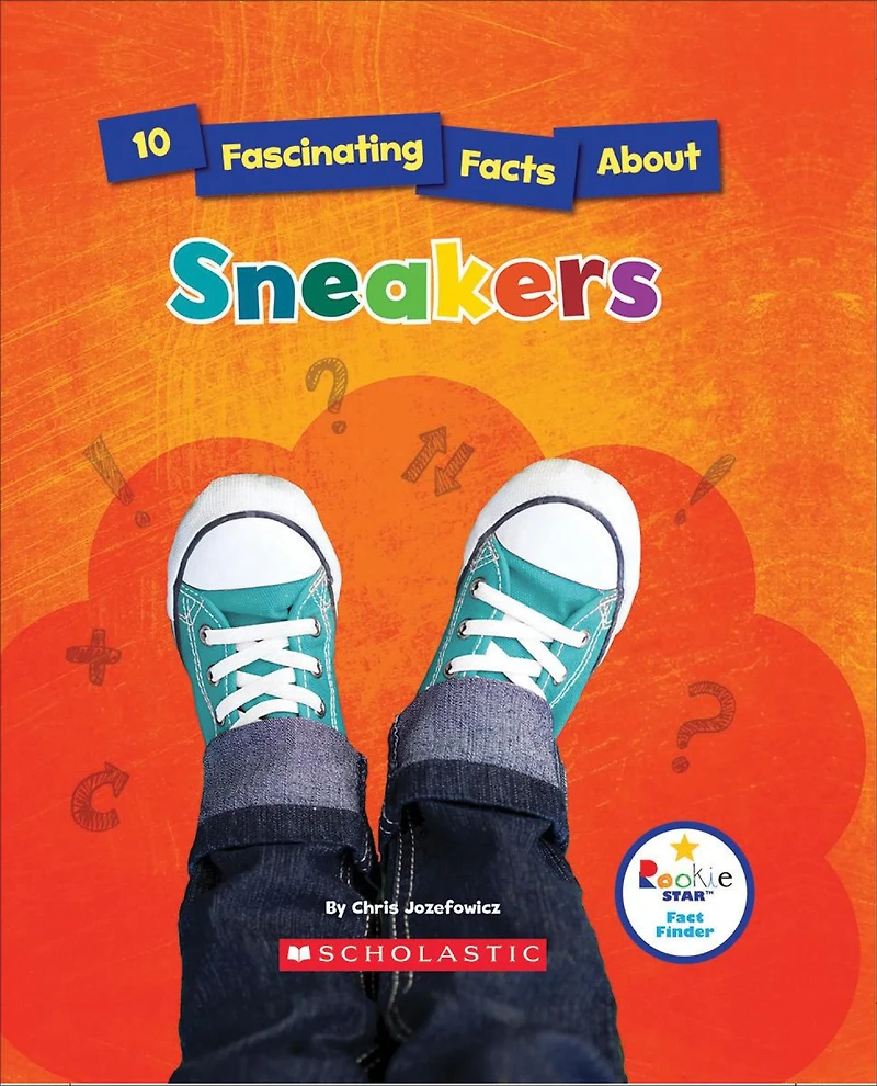 10 Fascinating Facts About Sneakers (Rookie Star: Fact Finder) (Library Edition)