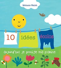 10 idées écolos : aujourd'hui, je protège ma planète