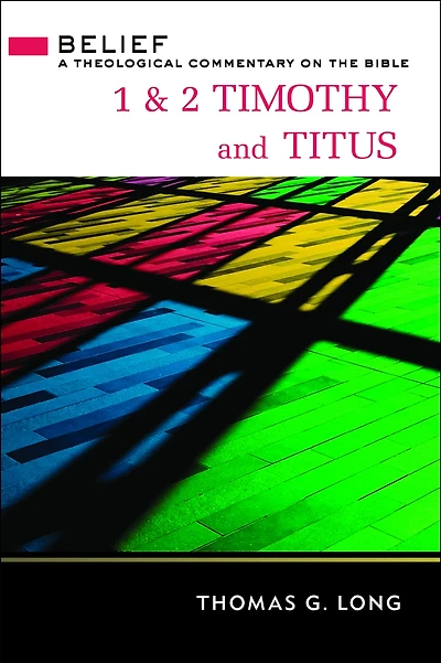 1 & 2 Timothy and Titus : A Theological Commentary on the Bible