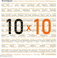 10 x 10 : 10 critiques, 100 architectes
