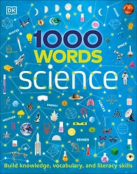 1000 Words: Science : Build Knowledge, Vocabulary, and Literacy Skills