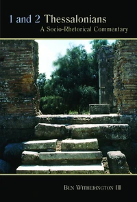 1 and 2 Thessalonians : A Socio-Rhetorical Commentary