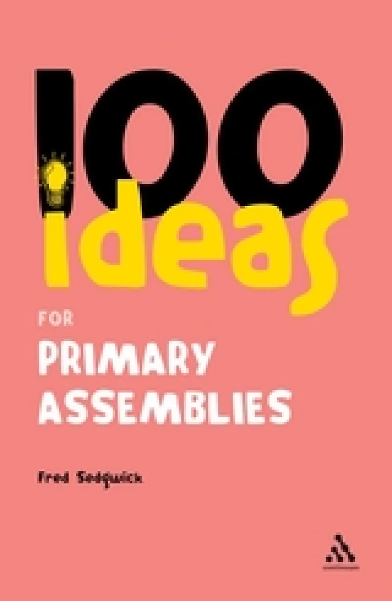 100 Ideas for Assemblies : Primary School Edition