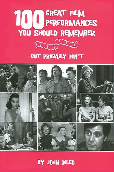 100 Great Film Performances You Should Remember : But Probably Don't