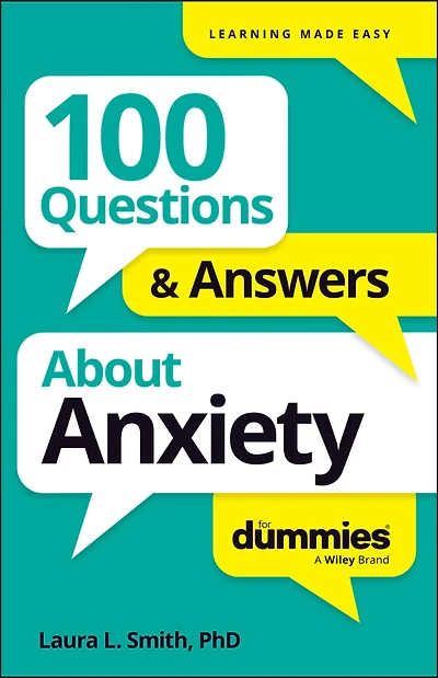 100 Questions & Answers About Anxiety For Dummies