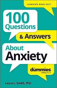 100 Questions & Answers About Anxiety For Dummies