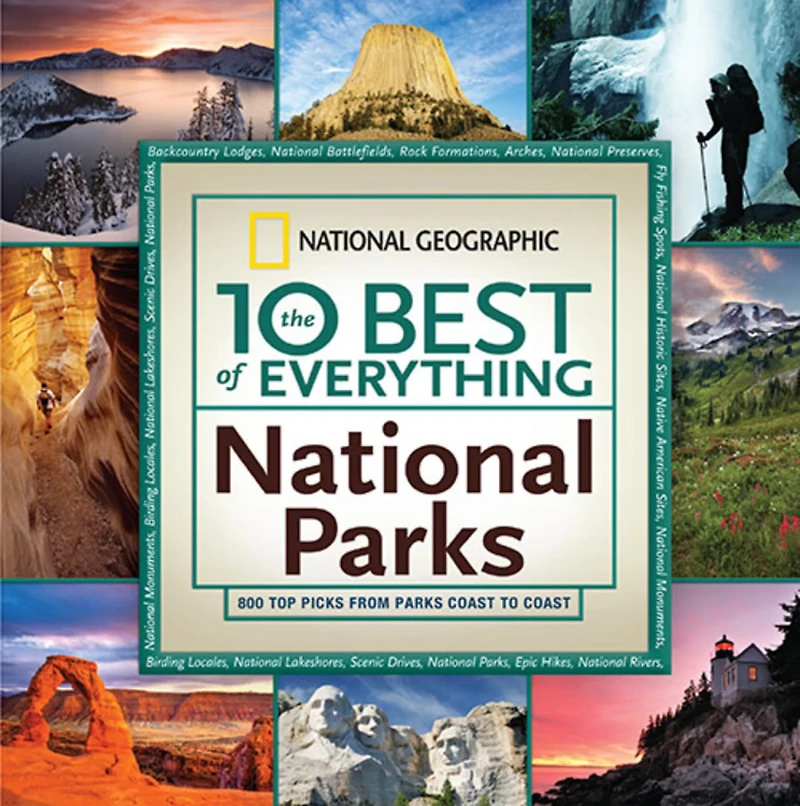 10 Best of Everything National Parks, The : 800 Top Picks From Parks Coast to Coast