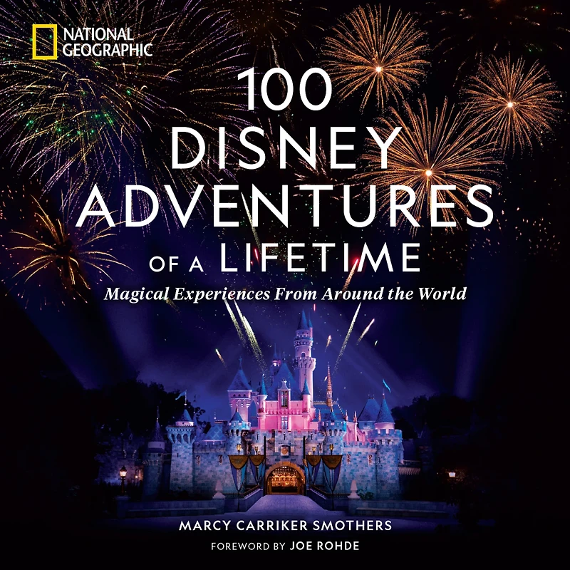 100 Disney Adventures of a Lifetime : Magical Experiences From Around the World
