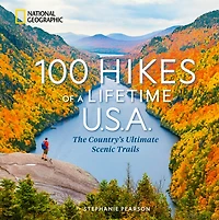 100 Hikes of a Lifetime U.S.A. : The Country's Ultimate Scenic Trails