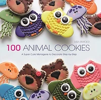 100 Animal Cookies : A Super Cute Menagerie to Decorate Step-by-Step