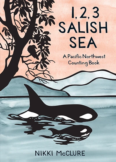 1, 2, 3 Salish Sea : A Pacific Northwest Counting Book