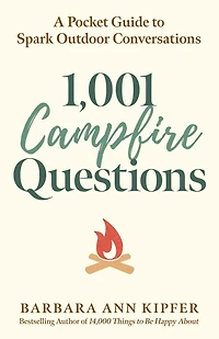 1,001 Campfire Questions : A Pocket Guide to Spark Outdoor Conversations