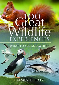 100 Great Wildlife Experiences : What to See and Where