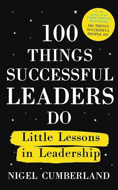 100 Things Successful Leaders Do : Little lessons in leadership