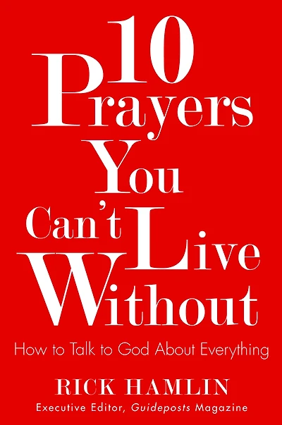 10 Prayers You Can't Live Without : How to Talk to God About Everything