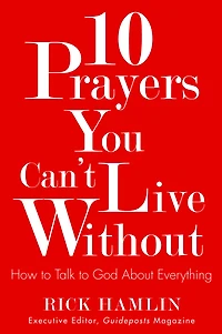 10 Prayers You Can't Live Without : How to Talk to God About Everything