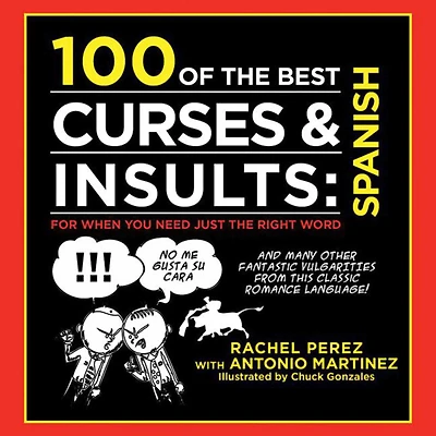 100 of the Best Curses & Insults: Spanish : For When You Need Just the Right Word