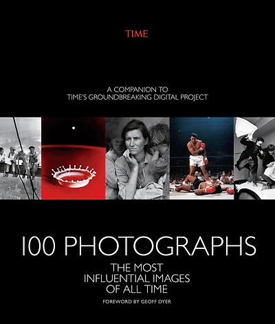 100 Photographs : The Most Influential Images of All Time
