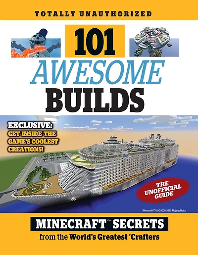 101 Awesome Builds : Minecraft®™ Secrets from the World's Greatest Crafters