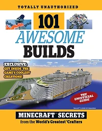 101 Awesome Builds : Minecraft®™ Secrets from the World's Greatest Crafters