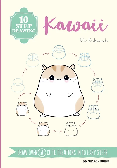 10 Step Drawing: Kawaii : Draw over 50 cute creations in 10 easy steps