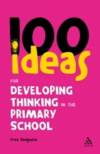 100 Ideas for Developing Thinking in the Primary School