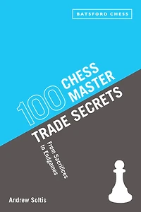 100 Chess Master Trade Secrets : From Sacrifices to Endgames