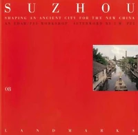 08 Suzhou : Shaping an Ancient City for the New China