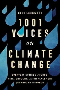 1,001 Voices on Climate Change : Everyday Stories of Flood, Fire, Drought