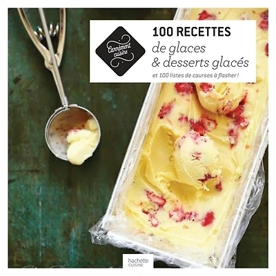 100 recettes de glaces et desserts glacés : et 100 listes de courses à flasher !