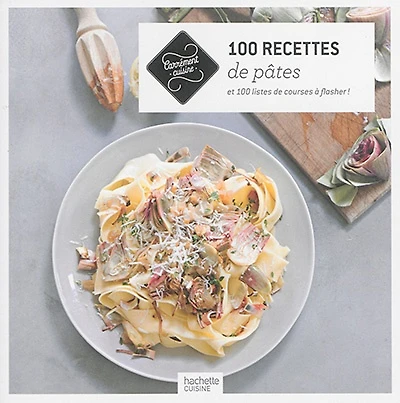 100 recettes de pâtes : et 100 listes de courses à flasher !