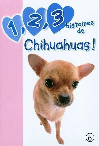 1, 2, 3 histoires de T.6 : 1, 2, 3 histoires de chihuahuas !