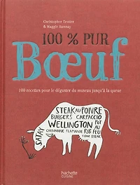 100 % pur boeuf : 100 recettes pour le déguster du museau jusqu'à la queue