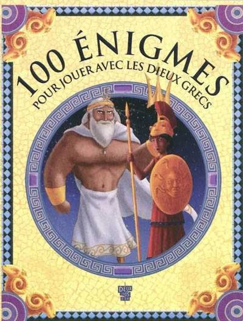 100 énigmes pour jouer avec les dieux grecs