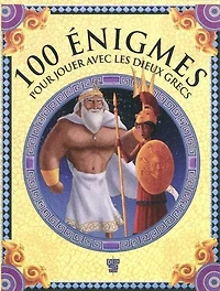100 énigmes pour jouer avec les dieux grecs