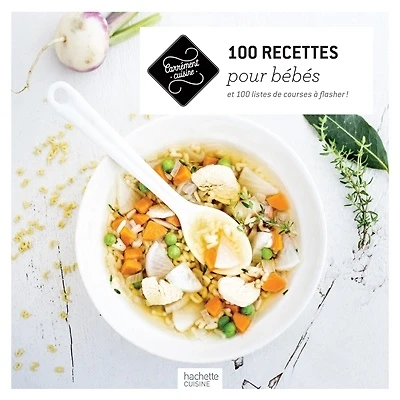 100 recettes pour bébés : et 100 listes de courses à flasher !