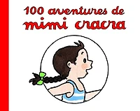 100 aventures de Mimi Cracra