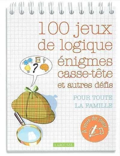 100 jeux de logique, énigmes, casse-tête et autres défis  : pour toute la famille