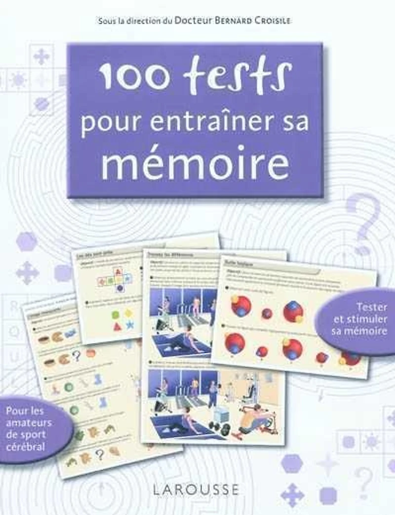 100 tests pour entraîner sa mémoire : tester et stimuler sa mémoire