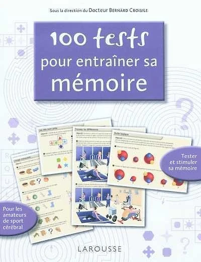 100 tests pour entraîner sa mémoire : tester et stimuler sa mémoire
