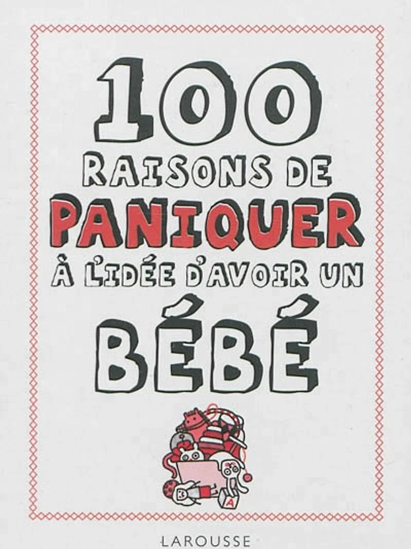 100 raisons de paniquer à l'idée d'avoir un bébé