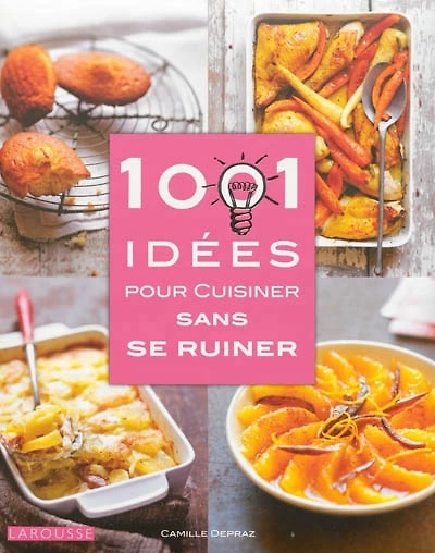 1.001 idées pour cuisiner sans se ruiner