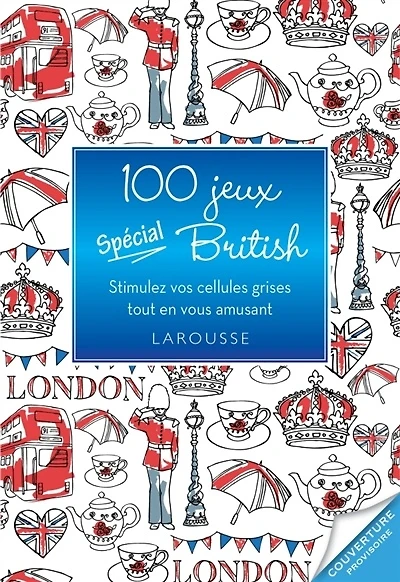 100 jeux so British ! : stimulez vos cellules grises tout en vous amusant