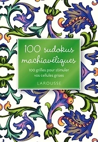 100 sudokus machiavéliques : stimulez vos cellules grises tout en vous amusant
