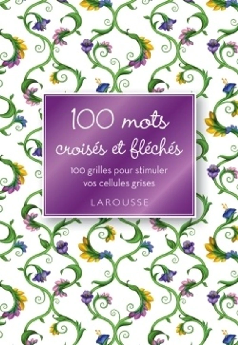 100 jeux de lettres : stimulez vos cellules grises tout en vous amusant