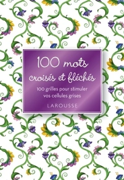 100 jeux de lettres : stimulez vos cellules grises tout en vous amusant